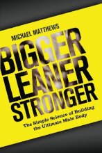 Cover art for Bigger Leaner Stronger: The Simple Science of Building the Ultimate Male Body (The Build Healthy Muscle Series)