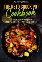 Cover art for The Keto Crock Pot Cookbook: Top 60 Easy To Prepare Keto Recipes For Your Crock Pot (Keto Crock Pot Series)