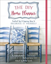 Cover art for The DIY Home Planner: Practical Tips and Inspiring Ideas to Decorate It Yourself (Thistlewood Farms)