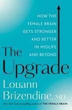 Cover art for The Upgrade: How the Female Brain Gets Stronger and Better in Midlife and Beyond