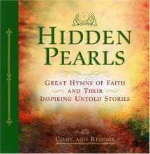 Cover art for Hidden Pearls: Experience and Enjoy the Presence of God through Inspiring Devotions, Hymns, and the Compelling Stories of their Writers
