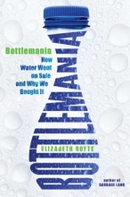 Cover art for Bottlemania: How Water Went on Sale and Why We Bought It