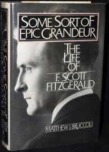 Cover art for Some Sort of Epic Grandeur: The Life of F. Scott Fitzgerald