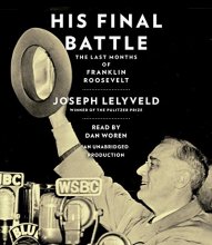 Cover art for His Final Battle: The Last Months of Franklin Roosevelt
