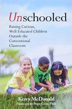 Cover art for Unschooled: Raising Curious, Well-Educated Children Outside the Conventional Classroom