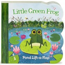 Cover art for Little Green Frog Chunky Lift-a-Flap Board Book (Babies Love)