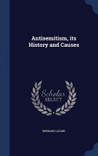 Cover art for Antisemitism, Its History and Causes