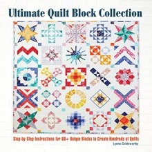 Cover art for Ultimate Quilt Block Collection: Step-by-Step Instructions for 60+ Unique Blocks to Create Hundreds of Quilts (CompanionHouse Books) Flying Geese, Foundation Paper Piecing, Variations, Tips, and More