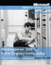 Cover art for Exam 70-640 Windows Server 2008 Active Directory Configuration with Lab Manual Set, Lab Manual (Microsoft Official Academic Course Series)