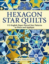 Cover art for Hexagon Star Quilts: 113 English Paper Pieced Star Patterns to Piece and Appliqué (Landauer) Full-Size Patterns and 7 Step-by-Step Projects for Hand or Machine EPP Using Your Stash, Scraps, & Pre-cuts