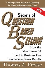 Cover art for Secrets of Question-Based Selling: How the Most Powerful Tool in Business Can Double Your Sales Results (Top Selling Books to Increase Profit, Money Books for Growth)