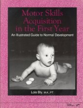 Cover art for Motor Skills Acquisition in the First Year: An Illustrated Guide to Normal Development