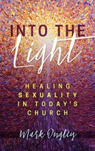 Cover art for Into the Light: Healing Sexuality in Today's Church, Softcover