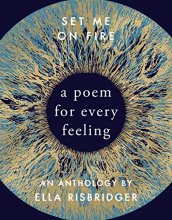 Cover art for Set Me On Fire: A Poem For Every Feeling