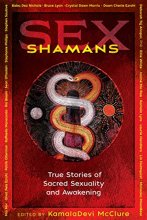 Cover art for Sex Shamans: True Stories of Sacred Sexuality and Awakening