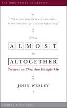 Cover art for From Almost to Altogether: Sermons on Christian Discipleship