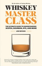 Cover art for Whiskey Master Class: The Ultimate Guide to Understanding Scotch, Bourbon, Rye, and More