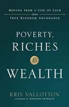 Cover art for Poverty, Riches and Wealth: Moving from a Life of Lack into True Kingdom Abundance