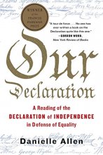 Cover art for Our Declaration: A Reading of the Declaration of Independence in Defense of Equality