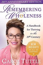Cover art for Remembering Wholeness: A Handbook for Thriving in the 21st Century (20th Anniversary Edition)