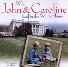 Cover art for When John and Caroline Lived in the White House: Picture Book