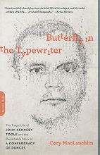 Cover art for Butterfly in the Typewriter: The Tragic Life of John Kennedy Toole and the Remarkable Story of A Confederacy of Dunces