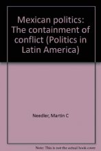 Cover art for Mexican politics: The containment of conflict (Politics in Latin America)