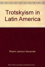 Cover art for Trotskyism in Latin America (Hoover Institution publications, 119)