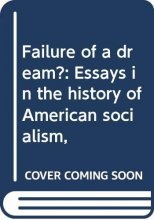 Cover art for Failure of a dream?: Essays in the history of American socialism,