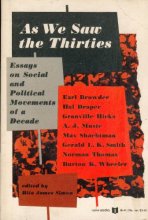 Cover art for AS WE SAW THE THIRTIES: Essays on Social and Political Movements of a Decade by Earl Browder, Hal Draper, Granville Hicks, A. J. Muste, Max Shachtman, ... Smith, Norman Thomas, and Burton K. Wheeler