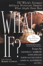 Cover art for What If?: The World's Foremost Military Historians Imagine What Might Have Been