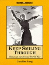 Cover art for Keep Smiling Through: Women in the Second World War (Women in History)