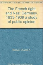Cover art for The French right and Nazi Germany, 1933-1939 a study of public opinion