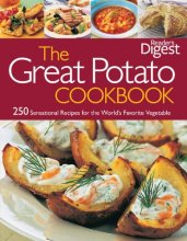 Cover art for Reader's Digest: The Great Potato Cookbook: 250 Sensational Recipes for the World's Favorite Vegetable