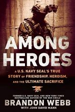 Cover art for Among Heroes: A U.S. Navy SEAL's True Story of Friendship, Heroism, and the Ultimate Sacrifice