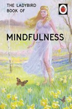 Cover art for The Ladybird Book of Mindfulness (Ladybirds for Grown-Ups)