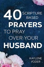 Cover art for 40 Scripture-based Prayers to Pray Over Your Husband: The "Just Prayers" Version of A Wife's 40-day Fasting and Prayer Journal