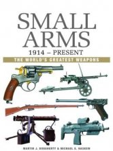 Cover art for Small Arms: 1914 to Present Day (The World's Greatest Weapons)