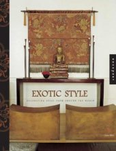 Cover art for Exotic Style: Great Ideas for Bringing Global Style Home