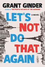 Cover art for Let's Not Do That Again: A Novel