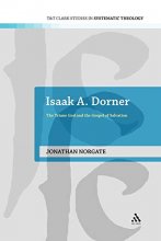 Cover art for Isaak A. Dorner: The Triune God and the Gospel of Salvation (T&T Clark Studies in Systematic Theology, 3)