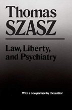 Cover art for Law, Liberty and Psychiatry: An Inquiry into the Social Uses of Mental Health Practices