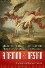 Cover art for A Demon of Our Own Design: Markets, Hedge Funds, and the Perils of Financial Innovation