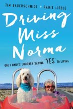 Cover art for Driving Miss Norma: One Family's Journey Saying "Yes" to Living