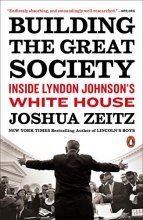 Cover art for Building the Great Society: Inside Lyndon Johnson's White House