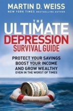 Cover art for The Ultimate Depression Survival Guide: Protect Your Savings, Boost Your Income, and Grow Wealthy Even in the Worst of Times