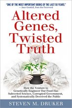 Cover art for Altered Genes, Twisted Truth: How the Venture to Genetically Engineer Our Food Has Subverted Science, Corrupted Government, and Systematically Deceived the Public