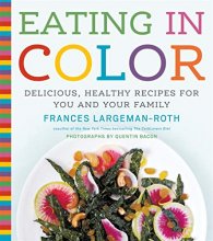 Cover art for Eating in Color: Delicious, Healthy Recipes for You and Your Family