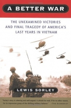 Cover art for A Better War: The Unexamined Victories and Final Tragedy of America's Last Years in Vietnam