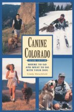 Cover art for Canine Colorado, 2nd Edition: Where to Go and What to Do with Your Dog